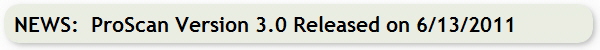 NEWS:  ProScan Version 3.0 Released on 6/13/2011